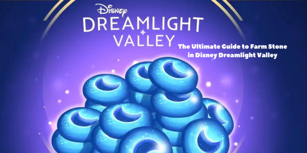 The Ultimate Guide to Farm Stone in Disney Dreamlight Valley